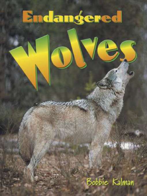 Title details for Endangered Wolves by Bobbie Kalman - Available